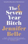 The Seven Year Bitch - Jennifer Belle