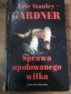 Sprawa upolowanego wilka - Erle Stanley Gardner