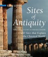 Sites of Antiquity from Ancient Egypt to the Fall of Rome: 50 Sites That Explain the Classical World - Charles Freeman