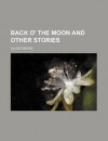 Back O' the Moon and Other Stories - Oliver Onions