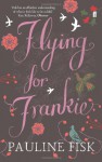 Flying For Frankie - Pauline Fisk