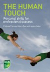 The Human Touch: Personal skills for professional success - Philippa Thomas, Debra Paul, James Cadle