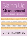 Sizing Up Measurement: Activities for Grades K-2 Classrooms - Vicki Bachman