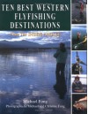 Ten Best Western Flyfishing Destinations: from the Inside Angler - Michael Fong