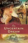 Uncertain Dream, An (Postcards from Pullman Book #3) - Judith McCoy Miller