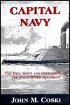 Capital Navy: The Men, Ships And Operations Of The James River Squadron - John M. Coski