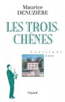 Louisiane, tome 4:Les Trois-Chênes (Littérature Française) (French Edition) - Maurice Denuzière