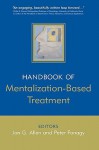 The Handbook of Mentalization-Based Treatment - Jon G Allen, Peter Fonagy