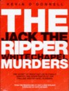 The Jack The Ripper Whitechapel Murders - Kevin O'Donnell