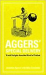 Aggers' Special Delivery: Trivial Delights from the World of Cricket - Jonathan Agnew, Nick Constable