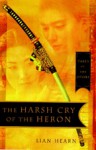 The Harsh Cry of the Heron - Lian Hearn