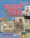 Walter Tull's Scrapbook. by Michaela Morgan - Michaela Morgan