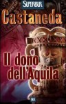 Il dono dell'aquila - Carlos Castaneda, Francesca Bandel Dragone