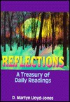 Reflections: A Treasury of Daily Readings - D. Martyn Lloyd-Jones