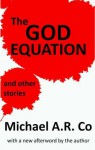 The God Equation and Other Stories - Michael A.R. Co