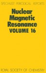 Nuclear Magnetic Resonance: Volume 16 - Royal Society of Chemistry, Royal Society of Chemistry