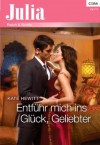 Entführ mich ins Glück, Geliebter (Julia) (German Edition) - Kate Hewitt