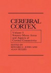 Sensory-Motor Areas and Aspects of Cortical Connectivity: Volume 5: Sensory-Motor Areas and Aspects of Cortical Connectivity - Edward G. Jones, Alan A. Peters