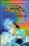 Moonsinger's Friends: An Anthology in Honor of Andre Norton - Andre Norton