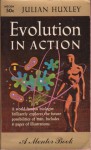 Evolution in Action - Julian Huxley