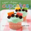 Super-Duper Cupcakes: Kids' Creations from the Cupcake Caboose - Elaine Cohen