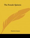 The Female Quixote - Charlotte Lennox