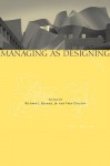 Managing as Designing - Richard Boland, Richard Boland