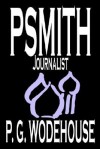 Psmith, Journalist - P.G. Wodehouse