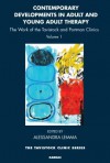 Contemporary Developments in Adult and Young Adult Therapy: The Work of the Tavistock and Portman Clinics: Volume 1 - Alessandra Lemma