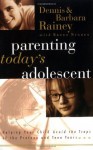 Parenting Today's Adolescent: Helping Your Child Avoid the Traps of the Preteen and Teen Years - Dennis Rainey