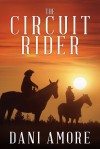 The Circuit Rider (A Kindle Serial) - Dani Amore