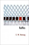 Raffles: Further Adventures of the Amateur Cracksman - E.W. Hornung