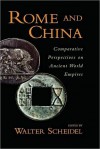 Rome and China: Comparative Perspectives on Ancient World Empires - Walter Scheidel