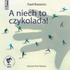 A niech to czykolada! - Paweł Beręsewicz