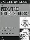 Operative Techniques in Pediatric Neurosurgery - A. Leland Albright, Ian Pollack