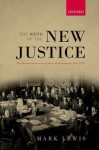 The Birth of the New Justice: The Internationalization of Crime and Punishment, 1919-1950 - Mark Lewis