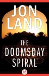 The Doomsday Spiral - Jon Land