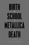 Birth School Metallica Death - Vol I - Paul Brannigan, Ian Winwood