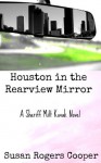 Houston In The Rearview Mirror - Susan Rogers Cooper