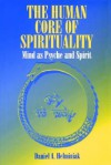 Human Core of Spirituality: Mind as Psyche and Spirit - Daniel A. Helminiak