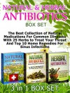 Natural & Herbal Antibiotics Box Set: The Best Collection of Natural Medications For Common Illnesses With 25 Herbs to Treat Your Throat And Top 10 Home ... & Herbal Antibiotics, Natural Antibiotics) - Olivia Green, Tina Morgan, Rosalie Howard