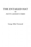 The Entailed Hat Or Patty Cannon's Times - George Alfred Townsend