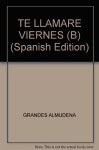 TE LLAMARE VIERNES (B) (Spanish Edition) - GRANDES ALMUDENA