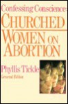 Confessing Conscience: Churched Women on Abortion - Phyllis A. Tickle