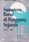 Sumatera Barat di Panggung Sejarah 1945-1995 - Mestika Zed, Edy Utama, Hasril Chaniago