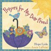 Prayers for My Dear Friend - Hope Lyda, Annie LaPoint