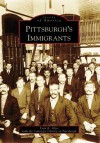 Pittsburgh's Immigrants - Lisa A. Alzo, Carnegie Library of Pittsburgh