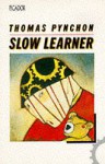 Slow Learner - Thomas Pynchon