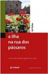 A Ilha na Rua dos Pássaros - Uri Orlev, Isabel Ramalhete