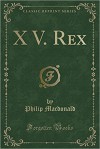 X V. Rex - Philip MacDonald